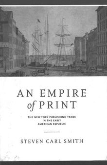 An Empire of Print: The New York Publishing Trade in the Early American Republic