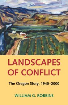Landscapes of Conflict: The Oregon Story, 1940-2000
