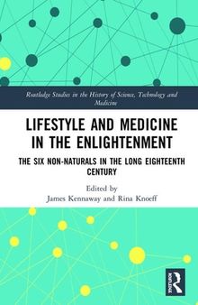 Lifestyle and Medicine in the Enlightenment: The Six Non-Naturals in the Long Eighteenth Century