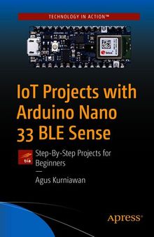 IoT Projects with Arduino Nano 33 BLE Sense: Step-by-Step Projects for Beginners