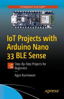 IoT Projects with Arduino Nano 33 BLE Sense: Step-by-Step Projects for Beginners