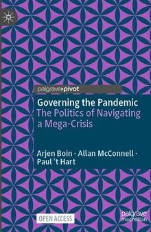 Governing the Pandemic : The Politics of Navigating a Mega-Crisis