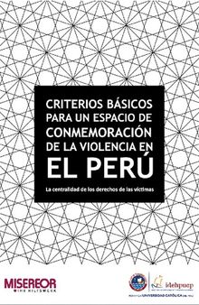 Criterios básicos para un espacio de conmemoración de la violencia en el Perú: la centralidad de los derechos de las víctimas