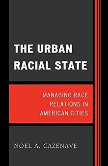 The Urban Racial State: Managing Race Relations in American Cities