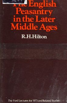 The English peasantry in the later Middle Ages : the Ford lectures for 1973 and related studies