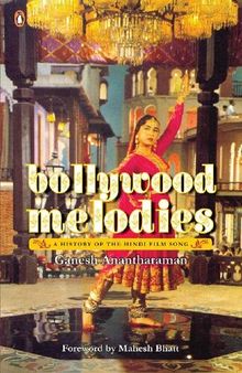 Bollywood Melodies: A History of the Hindi Film Song