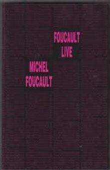 Foucault Live: Interviews, 1966-84