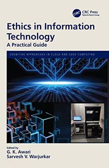Ethics in Information Technology: A Practical Guide (Cognitive Approaches in Cloud and Edge Computing.)