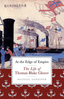 At the Edge of Empire: The Life of Thomas Blake Glover