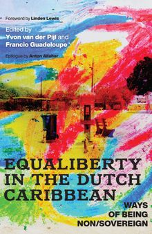 Equaliberty in the Dutch Caribbean: Ways of Being Non/Sovereign