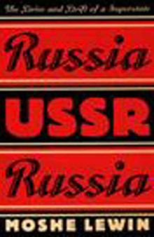Russia/USSR/Russia: The Drive and Drift of a Superstate
