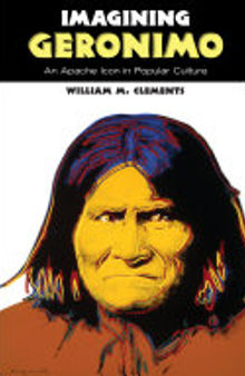 Imagining Geronimo: An Apache Icon in Popular Culture