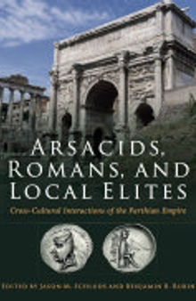 Arsacids, Romans and Local Elites: Cross-Cultural Interactions of the Parthian Empire