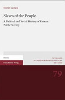 Slaves of the People: A Political and Social History of Roman Public Slavery