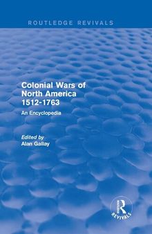 Colonial wars of North America, 1512-1763 an encyclopedia