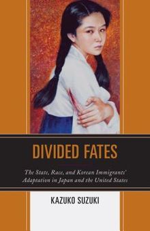 Divided Fates: The State, Race, and Korean Immigrants' Adaptation in Japan and the United States