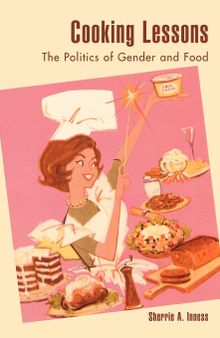 Cooking Lessons: The Politics of Gender and Food