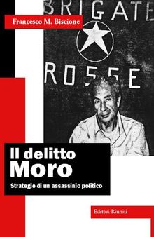 Il delitto Moro. Strategie di un assassinio politico