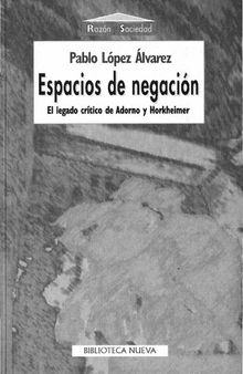 Espacios de negación. El legado crítico de Th. W. Adorno y M. Horkheimer