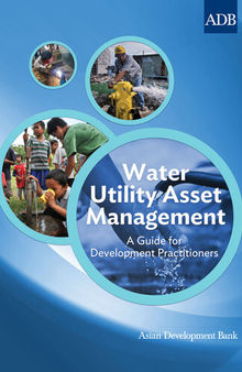 Water Utility Asset Management: A Guide for Development Practitioners