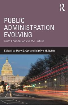Public Administration Evolving: From Foundations to the Future
