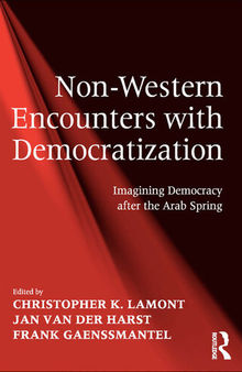 Non-Western Encounters With Democratization: Imagining Democracy After the Arab Spring