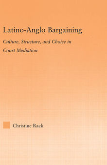 Latino-Anglo Bargaining: Culture, Structure and Choice in Court Mediation
