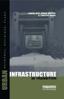 Urban Infrastructure in Transition: Networks, Buildings and Plans