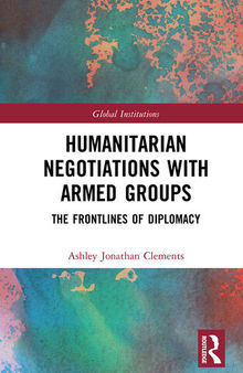 Humanitarian Negotiations With Armed Groups: The Frontlines of Diplomacy