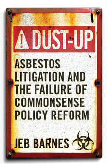 Dust-Up: Asbestos Litigation and the Failure of Commonsense Policy Reform