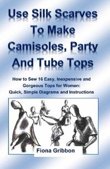 Use Silk Scarves to Make Camisoles, Party and Tube Tops