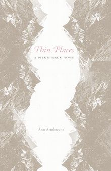 Thin places : a pilgrimage home