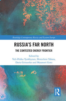 Russia's far North. The Contested Energy Frontier.