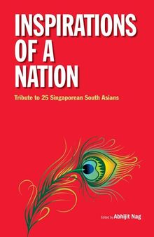 Inspirations of a Nation : Tribute to 25 Singaporean South Asians.