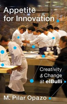 Appetite for innovation : creativity and change at elBulli