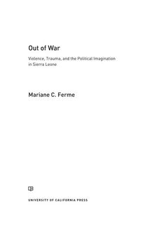 Out of war : violence, trauma, and the political imagination in Sierra Leone