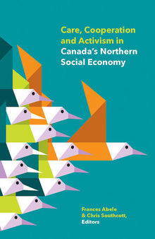 Care, Cooperation and Activism in Canada's Northern Social Economy