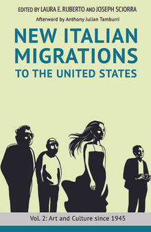 New Italian Migrations to the United States: Vol. 2: Art and Culture since 1945
