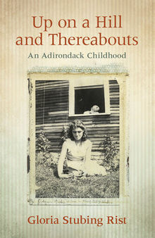 Up on a hill and thereabouts : an Adirondack childhood
