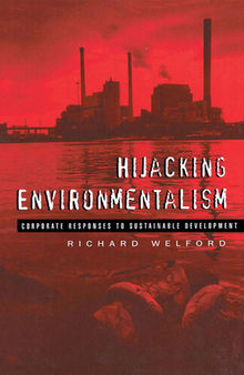 Hijacking Environmentalism: Corporate Responses to Sustainable Development