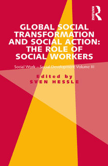 Global Social Transformation and Social Action: The Role of Social Workers: Social Work-Social Development Volume III
