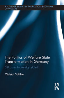 The Politics of Welfare State Transformation in Germany: Still a Semi-Sovereign State?