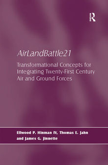 Airlandbattle21: Transformational Concepts for Integrating Twenty-First Century Air and Ground Forces