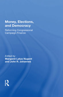 Money, Elections, and Democracy: Reforming Congressional Campaign Finance