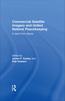 Commercial Satellite Imagery and United Nations Peacekeeping: A View From Above