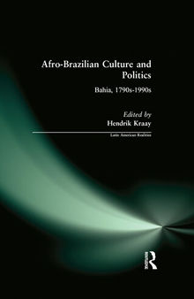 Afro-Brazilian Culture and Politics: Bahia, 1790s-1990s