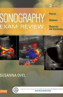 Sonography Exam Review: Physics, Abdomen, Obstetrics and Gynecology