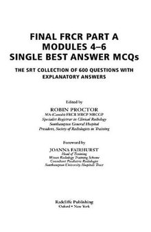 Final FRCR Part A Modules 4-6 Single Best Answer MCQS: The SRT Collection of 600 Questions with Explanatory Answers (MasterPass)