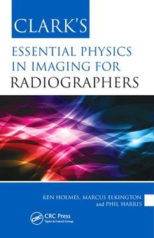 Clark's essential physics in imaging for radiographers