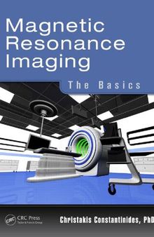 Magnetic Resonance Imaging : the Basics